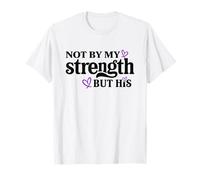 Christians Faith Not By My Strenght Through God's Strength T-Shirt