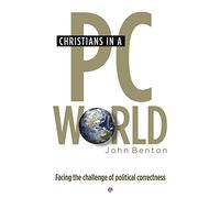 Christians in a PC world: Facing the Challenge of Political Correctness