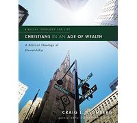 Christians in an Age of Wealth: A Biblical Theology of Stewardship (Biblical Theology for Life)