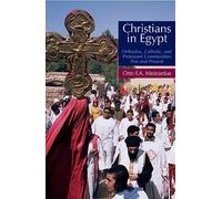Christians In Egypt: Orthodox, Catholic, and Protestant Communities - Past and Present