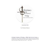 Christian's Institute of Theology: A Bible Study for the Curious - Volume 2
