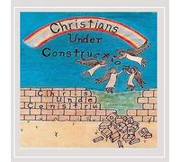 Christians Under Construction - Christian Under Construction