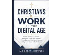 Christians & Work in the Digital Age: How to Practice a Christian Work Ethic, Use AI with Integrity, Prevent Burnout, Find Career Purpose, and ... in the Workplace (In the Digital Age Series)
