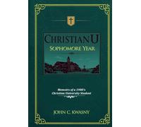 ChristianU Sophomore Year: Memoirs of a 1980's Christian University Student