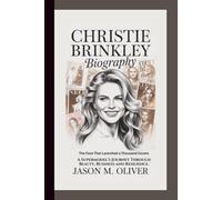 CHRISTIE BRINKLEY BIOGRAPHY: The Face That Launched a Thousand Covers - A Supermodel’s Journey Through Beauty, Business, and Resilience.