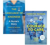 Christie Watson Collection 2 Books Set (The Language of Kindness & The Courage to Care)
