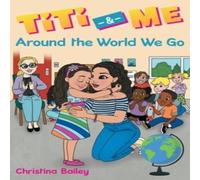 Christina Bailey Titi & Me: Around the World We Go N/A Book Christina Bailey Multicolor