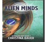Christina Bauer Alien Minds: Alien Romance Meets Science Fiction Adventure N/A Book Christina Bauer Multicolor