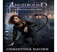 Christina Bauer Angelbound Tales Volume One Paperback Book Christina Bauer Multicolor
