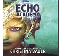 Christina Bauer ECHO Academy: Alien Romance Meets Science Fiction Adventure N/A Book Christina Bauer Multicolor