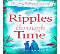 Christina Courtenay Ripples Through Time : The gripping & sweepingly romantic new Christina Courtenay Multicolor