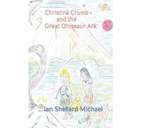 Christina Crumb and the Great Dinosaur Ark