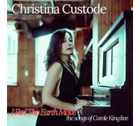 CHRISTINA CUSTODE: I FEEL THE EARTH MOVE: THE SONGS OF CAROLE KING L - CD SEALED