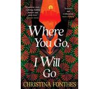 Christina Fonthes Where You Go, I Will Go (Hardback)