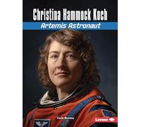 Christina Hammock Koch: Artemis Astronaut (Gateway Biographies)