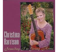 Christina Harrison - Someday I'm Going Home