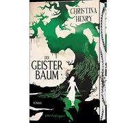 Christina Henry Sigrun Zühlke Der Geisterbaum: Roman (Hardback)