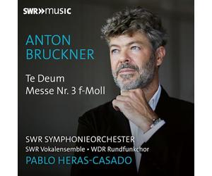 Christina Landshamer; Sophie Harmsen; Daniel Behle; Franz-Josef Selig; Erika Baikoff; Wiebke Lehmkuhl; Sebastian Kohlhepp; Matthew Rose; SWR Symphonieorchester; SWR Vokalensemble; WDR-Rundfunkchor; Pablo Heras-Casado - Anton Bruckner: Te Deum; Mass No. 3 in F minor
