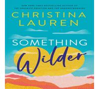 Christina Lauren Something Wilder : a swoonworthy, feel-good romantic comedy from Christina Lauren Multicolor