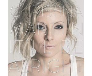 CHRISTINA MARTIN - IT'LL BE ALRIGHT (LP) VINYL LP NEW