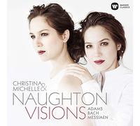 Christina & Michelle Naughton - Visions - Adams, Bach, Messiaen