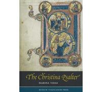 Christina Psalter: A Study of the Images and Texts in a French Early Thirteenth-Century Illuminated Manuscript