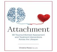 Christina Reese Attachment: 60 Trauma-Informed Assessment & Treatment Christina Reese Multicolor