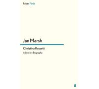 Christina Rossetti: A Literary Biography
