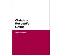 Christina Rossetti's Gothic (Continuum Literary Studies)