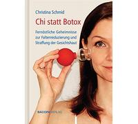 Christina Schmi Chi statt Botox: Fernöstliche Geheimnisse zur Faltenr (Hardback)