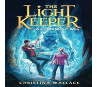 Christina Wallace The Light Keeper & the Worst Wish Paperback Book Christina Wallace Multicolor