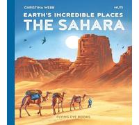 Christina Webb Earth's Incredible Places: Sahara Hardback Book Christina Webb Multicolor
