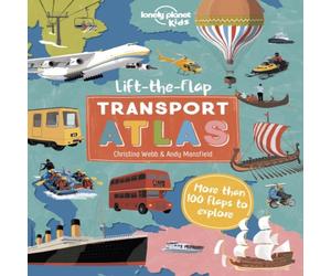 Christina Webb Lonely Planet Kids Lift the Flap Transport Atlas Hardback Book Christina Webb Multicolor