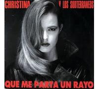 Christina y los Subterráneos - Que me parta un rayo