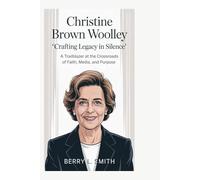 Christine Brown Woolley: Crafting Legacy in Silence: A Trailblazer at the Crossroads of Faith, Media, and Purpose
