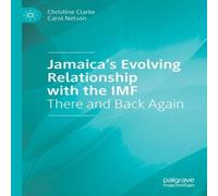 Christine Clarke Jamaica's Evolving Relationship with the IMF : There & Back Christine Clarke Multicolor