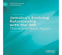 Christine Clarke Jamaica's Evolving Relationship with the IMF : There & Back in White Christine Clarke White