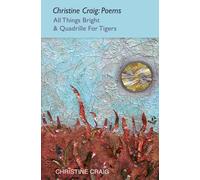 Christine Craig: Poems All Things Bright & Quadrille for Tigers