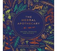 Christine Iverson The Herbal Apothecary Hardback Book Christine Iverson Multicolor