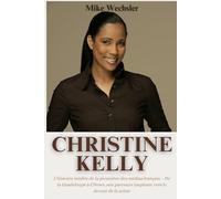 Christine Kelly Biographie: L’histoire inédite de la pionnière des médias français - De la Guadeloupe à CNews, son parcours inspirant vers le devant de la scène