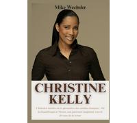 Christine Kelly Biographie: L’histoire inédite de la pionnière des médias français - De la Guadeloupe à CNews, son parcours inspirant vers le devant de la scène