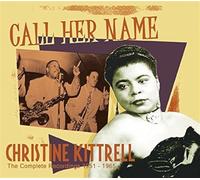 Christine Kittrell - Call Her Name: The Complete Recordings 1951-1965