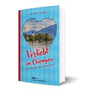 Christine Rumme Verliebt im Chiemgau: Eine Geschichte für Herz und S (Paperback)