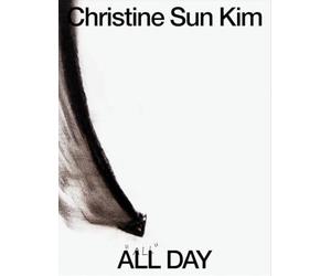 Christine Sun Kim - Christine Sun Kim: All Day All Night