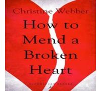Christine Webber How to Mend a Broken Heart Paperback Book Christine Webber Multicolor