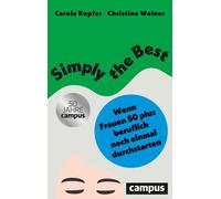 Christine Weine Simply the Best: Wenn Frauen 50 plus beruflich noch (Paperback)