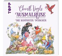 Christl Vogls Ausmalreise - Die schönsten Märchen: Ausmalen & träumen