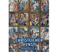 Christlicher Kunst Malbuch: Malvorlagen Mit Echten Religiösen Gemälden Geschichten Heiligen Bibel Jesus Christus Maria Porträts Katholische Engel ... Seiten Für Spaß Entspannung Stressabbau