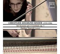 Christlieb Siegmund Binder - Christlieb Siegmund Binder: Sei Suonate Per Il Cembalo, Op. 1
