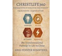 CHRISTLIFE360: FOUNDATIONS OF KINGDOM DISCIPLESHIP: Facilitator/Leader Guide